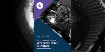AWS Launches the 2022 Practical Guide to Welding Fume Control!