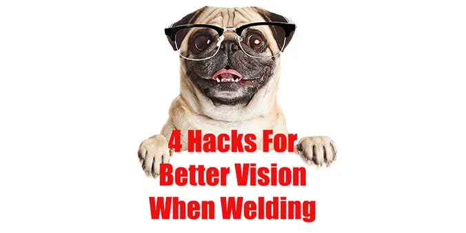 4 Welding Helmet Hacks For Better Vision
